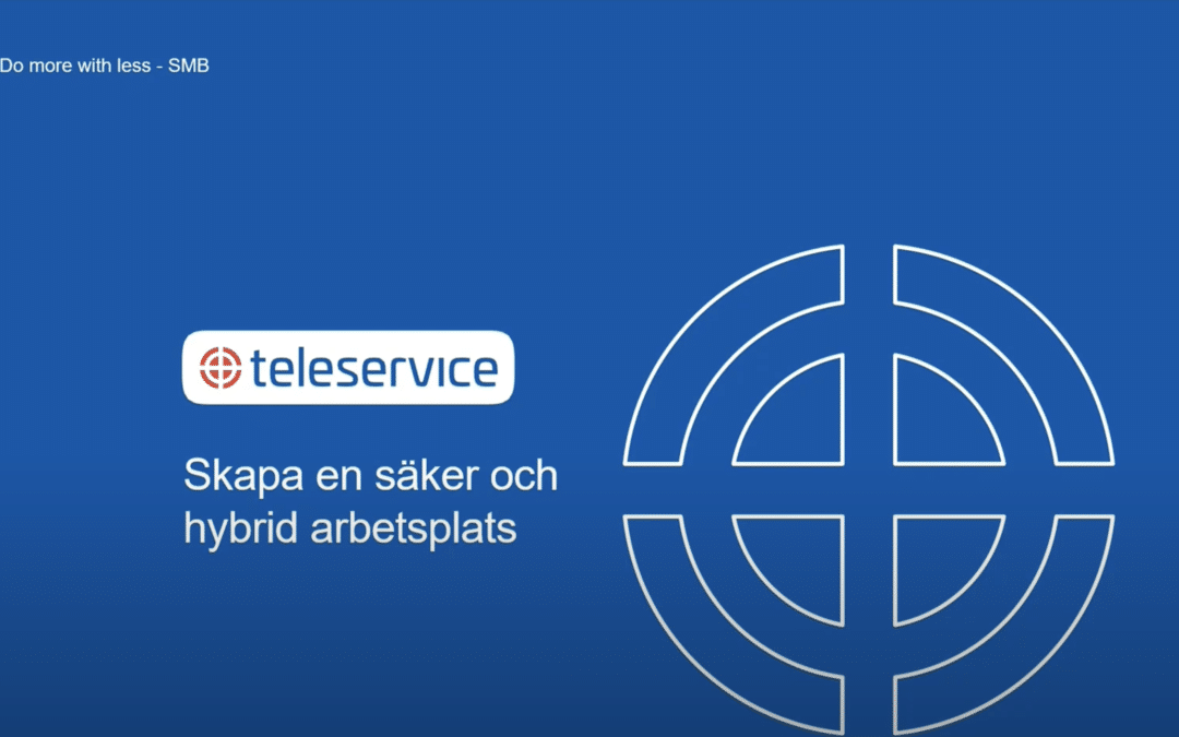 Skapa en säker och hybrid arbetsplats